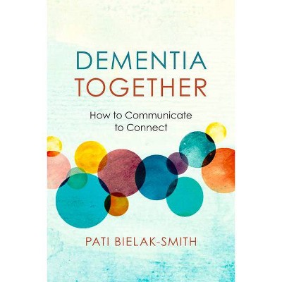 Dementia Together - (Nonviolent Communication Guides) by  Pati Bielak-Smith (Paperback)