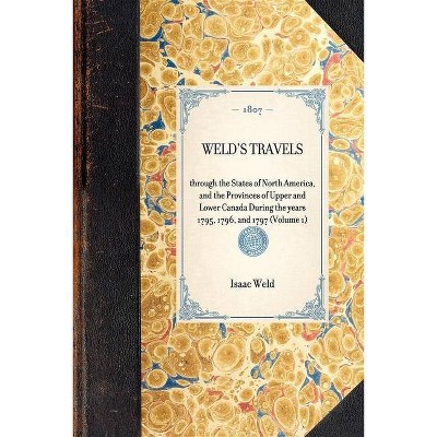 Weld's Travels - (Travel in America) by  Isaac Weld (Paperback)