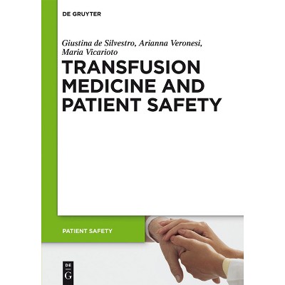 Transfusion Medicine and Patient Safety - by  Giustina De Silvestro & Arianna Veronesi & Maria Vicarioto (Paperback)