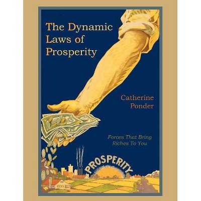 The Dynamic Laws of Prosperity - by  Catherine Ponder (Paperback)