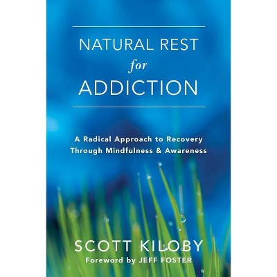 Natural Rest for Addiction - by  Scott Kiloby (Paperback)
