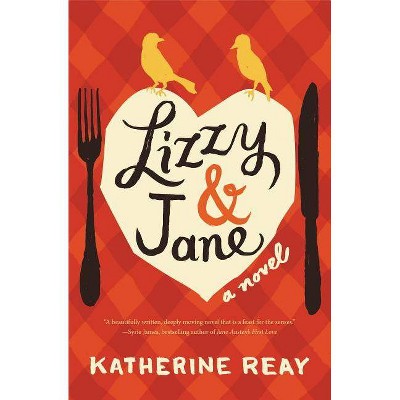 Lizzy and Jane - by  Katherine Reay (Paperback)