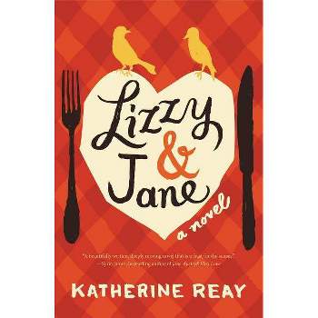 Lizzy and Jane - by  Katherine Reay (Paperback)