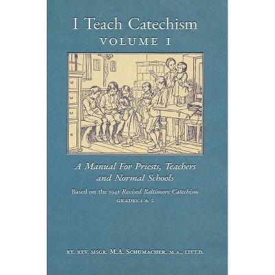 I Teach Catechism - by  Msgr M a Schumacher (Hardcover)