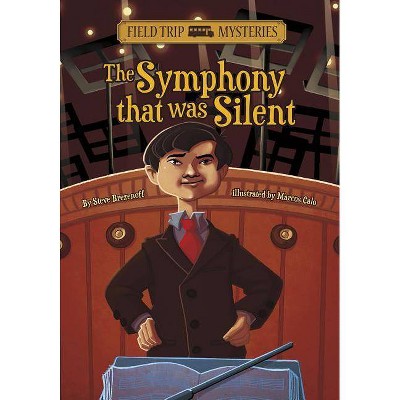 Field Trip Mysteries: The Symphony That Was Silent - by  Steve Brezenoff (Paperback)