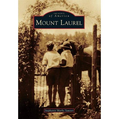 Mount Laurel - (Images of America) by  Stephanie Marks Sawyer (Paperback)