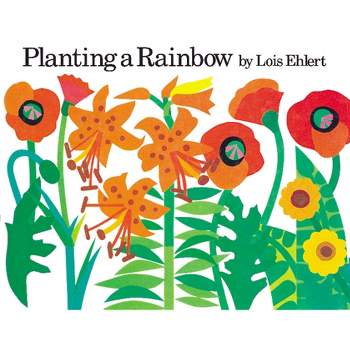 Planting a Rainbow - by Lois Ehlert
