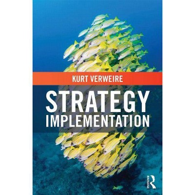 Strategy Implementation - by  Kurt Verweire (Paperback)