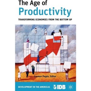 The Age of Productivity - (Development in the Americas (Hardcover)) by  Inter-American Development Bank (Hardcover) - 1 of 1