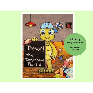 Trevor! The Tomorrow Turtle - by  Lauryn McDaniel (Paperback) - 1 of 1