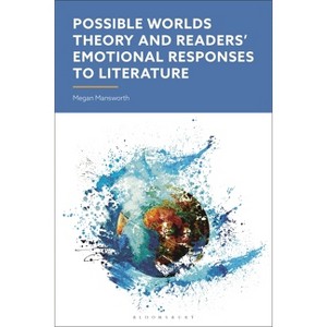 Possible Worlds Theory and Readers' Emotional Responses to Literature - by  Megan Mansworth (Hardcover) - 1 of 1