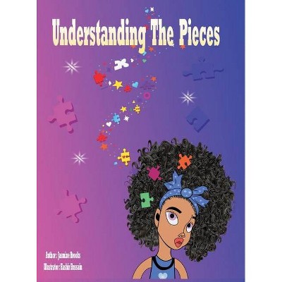 Understanding the Pieces - by  Jasmine Brooks (Hardcover)