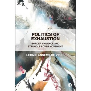 Politics of Exhaustion - by Leonie Ansems de Vries - 1 of 1