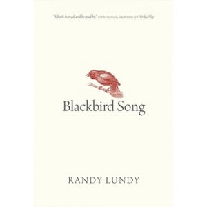 Blackbird Song - (Oskana Poetry & Poetics) by  Randy Lundy (Paperback) - 1 of 1