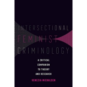 Intersectional Feminist Criminology - by Venezia Michalsen - 1 of 1