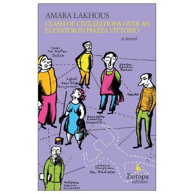 Clash of Civilizations Over an Elevator in Piazza Vittorio - by  Amara Lakhous (Paperback)