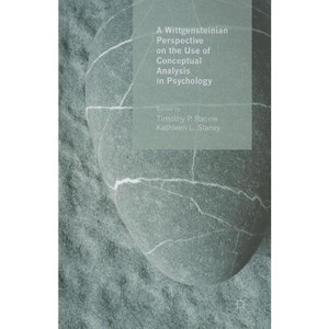 A Wittgensteinian Perspective on the Use of Conceptual Analysis in Psychology - by  T Racine & K Slaney (Hardcover) - 1 of 1
