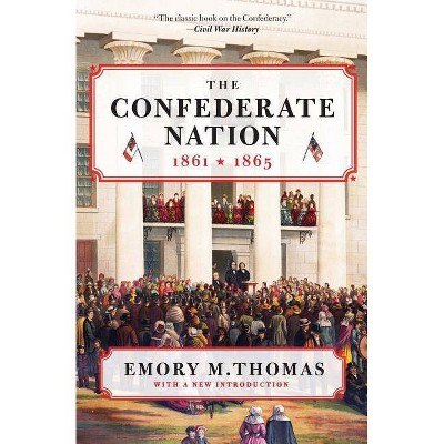 The Confederate Nation - by  Emory M Thomas (Paperback)