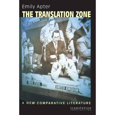 The Translation Zone - (Translation/Transnation) by  Emily Apter (Paperback)