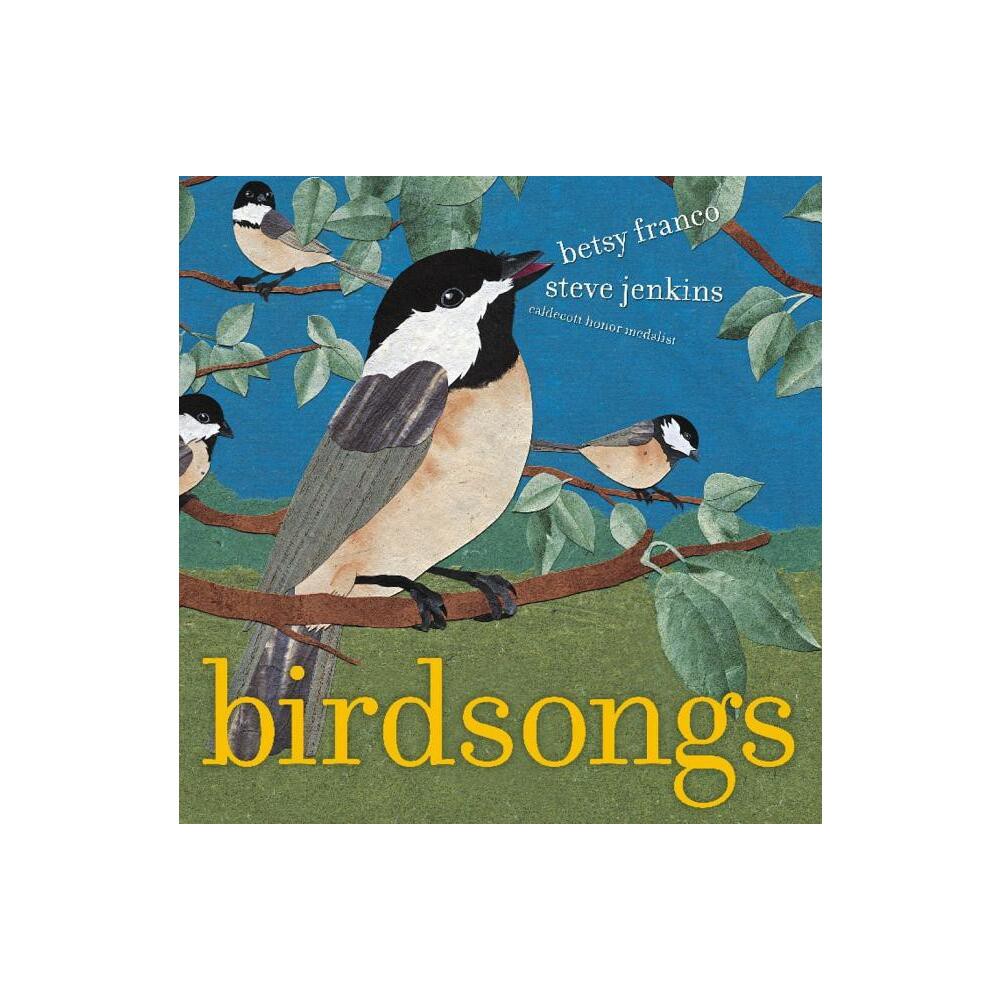 Birdsongs - by Betsy Franco (Hardcover)