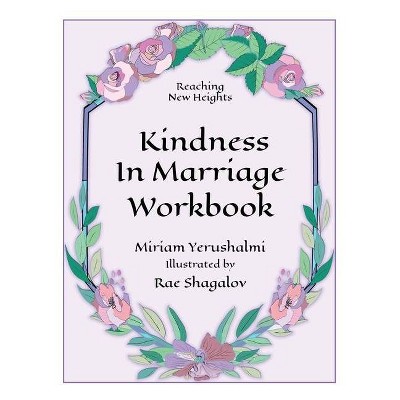 Reaching New Heights Through Kindness in Marriage Workbook - by  Miriam Yerushalmi (Paperback)