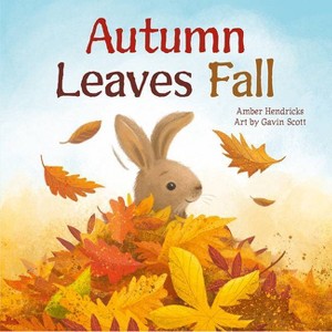 Autumn Leaves Fall - (Little Nature Explorers) by  Amber Hendricks (Board Book) - 1 of 1