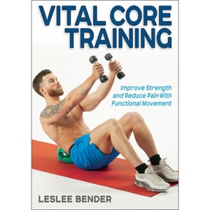 Vital Core Training - by  Leslee Bender (Paperback) - 1 of 1