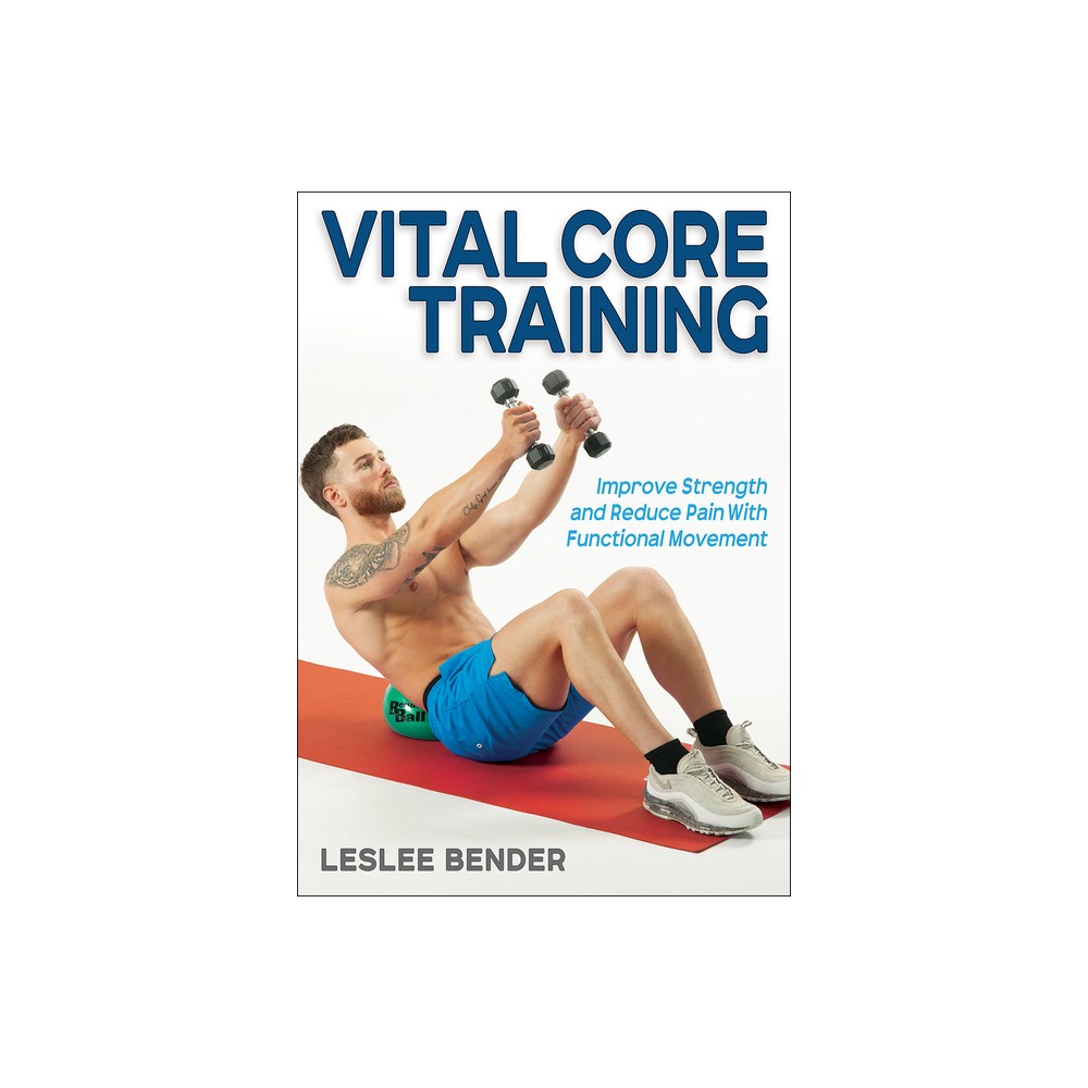 Vital Core Training - by Leslee Bender (Paperback)