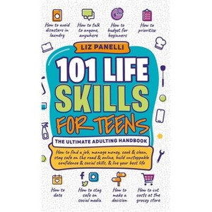 101 Life Skills for Teens-Ultimate Adulting Handbook - by Liz Panelli - 1 of 1