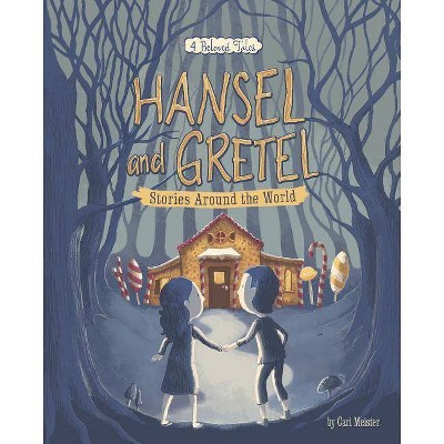 Hansel and Gretel Stories Around the World - (Multicultural Fairy Tales) by  Cari Meister (Paperback)