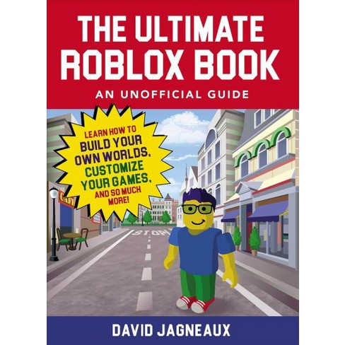 Ultimate Roblox Book An Unofficial Guide Learn How To Build Your Own Worlds Customize Your Games - 