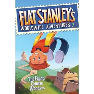 Flat Stanley's Worldwide Adventures #7: The Flying Chinese Wonders - by  Jeff Brown (Paperback) - 1 of 1