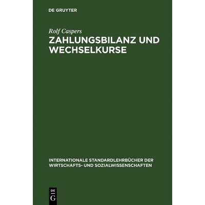 Zahlungsbilanz und Wechselkurse - (Internationale Standardlehrbücher Der Wirtschafts- Und Sozia) by  Rolf Caspers (Hardcover)