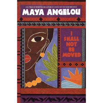 I Shall Not Be Moved - by  Maya Angelou (Paperback)