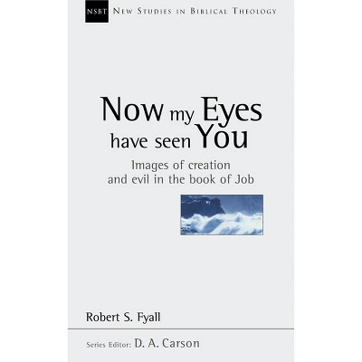 Now My Eyes Have Seen You - (New Studies in Biblical Theology) by  Robert Fyall (Paperback)