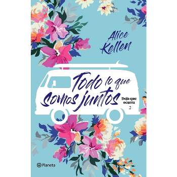 Donde Todo Brilla / Where Everything Shines (spanish Edition) - By Alice  Kellen (paperback) : Target