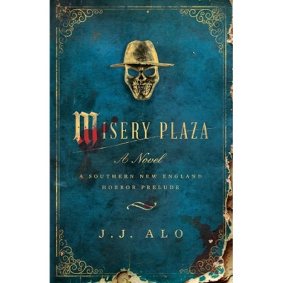 Misery Plaza - by  J J Alo (Paperback)