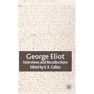 George Eliot - (Interviews and Recollections) by  K Collins (Hardcover) - 1 of 1
