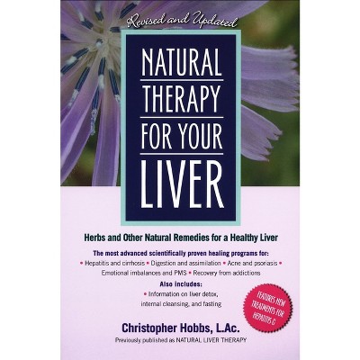Natural Therapy for Your Liver - 2nd Edition by  Christopher Hobbs (Paperback)