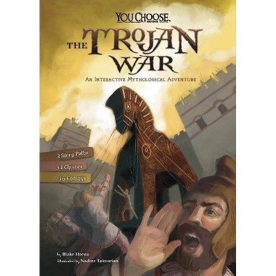 The Trojan War - (You Choose: Ancient Greek Myths) by  Blake Hoena (Paperback)