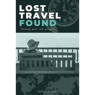 Lost Travel Found - by  Ashley Jackson (Paperback)