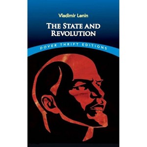 The State and Revolution - (Dover Thrift Editions: Political Science) by  Vladimir Ilyich Lenin (Paperback) - 1 of 1