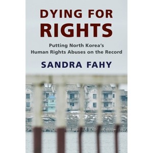 Dying for Rights - (Contemporary Asia in the World) by  Sandra Fahy (Hardcover) - 1 of 1