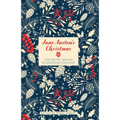 Jane Austen's Christmas - by  Maria Hubert (Hardcover)