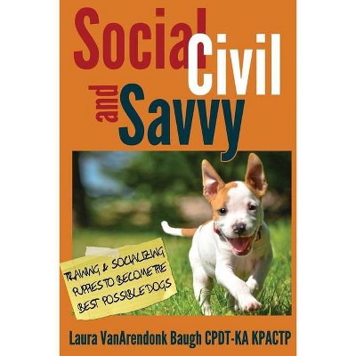 Social, Civil, and Savvy - by  Laura Vanarendonk Baugh (Paperback)