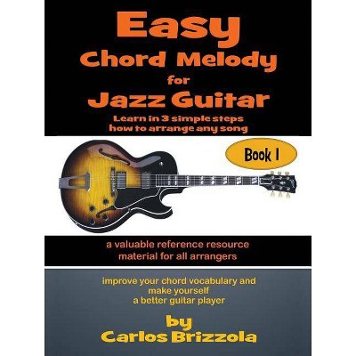 Easy Chord Melody for Jazz Guitar - by  Carlos Brizzola (Paperback)