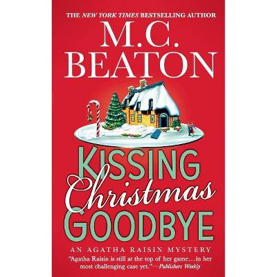 Kissing Christmas Goodbye - by  M C Beaton (Paperback)