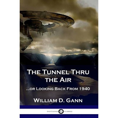 The Tunnel Thru the Air - by  William D Gann (Paperback)