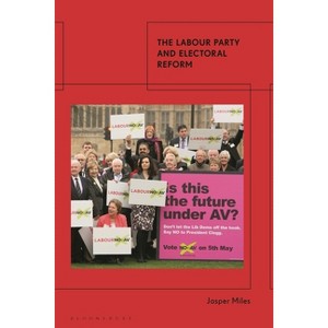 The Labour Party and Electoral Reform - by  Jasper Miles (Paperback) - 1 of 1