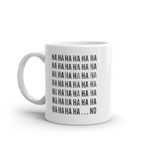 Crazy Dog T-Shirts HAHAHA NO Mug Funny Sarcastic Laughing Text Graphic Novelty Coffee Cup-11oz - 1 of 4